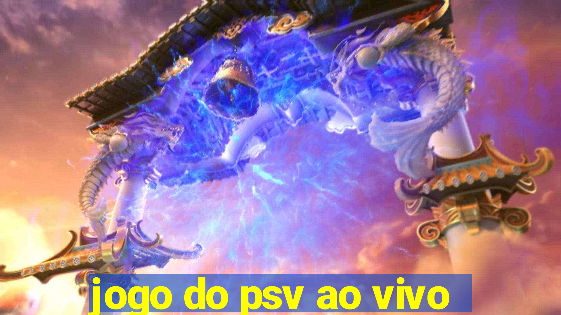 jogo do psv ao vivo