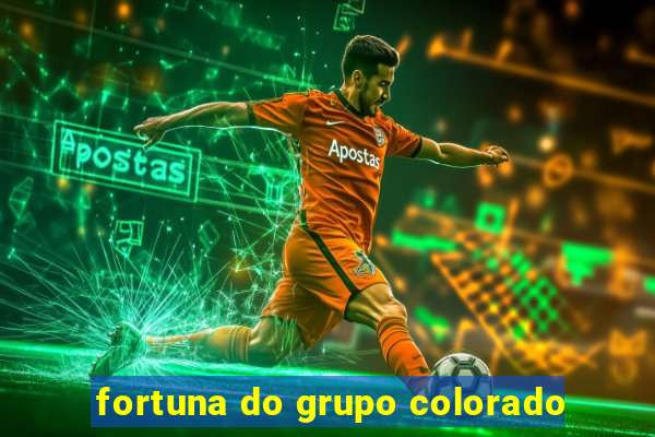 fortuna do grupo colorado