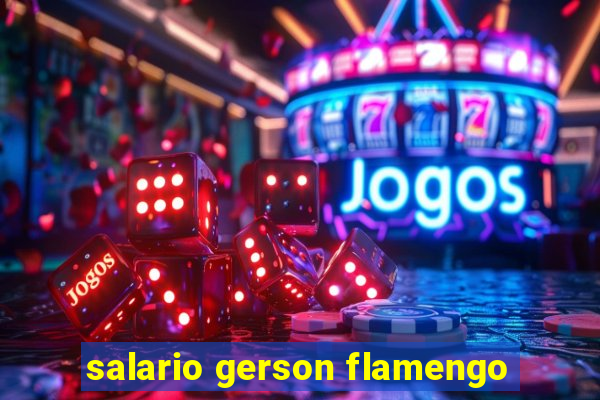 salario gerson flamengo