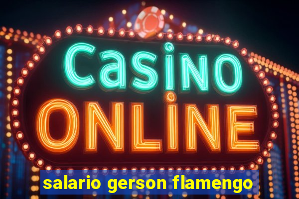 salario gerson flamengo