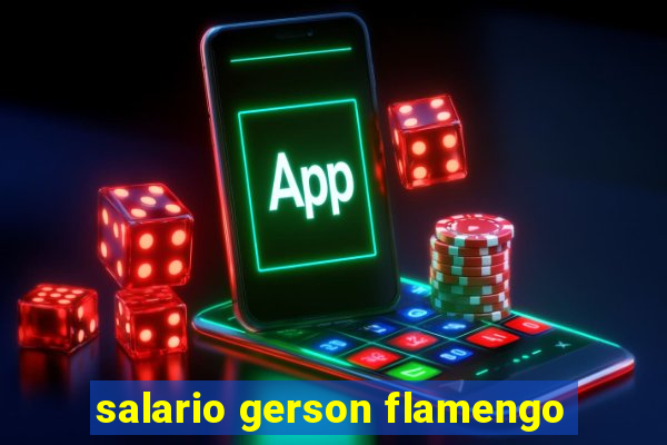 salario gerson flamengo