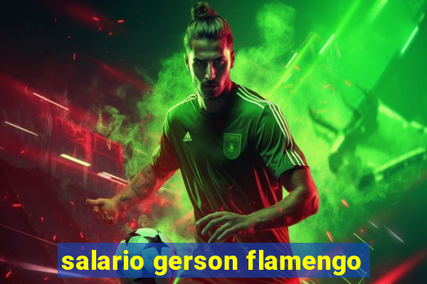 salario gerson flamengo