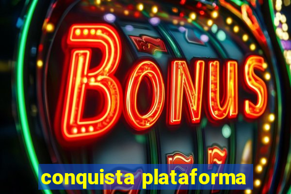 conquista plataforma