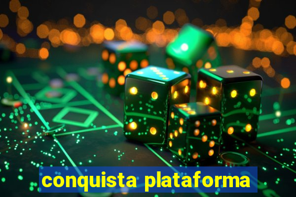 conquista plataforma