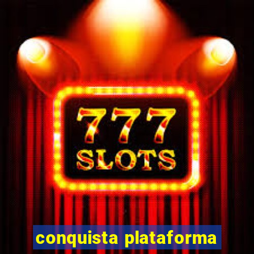 conquista plataforma