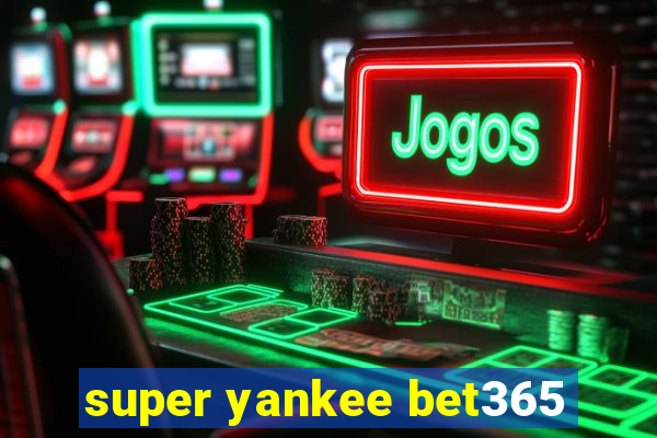 super yankee bet365