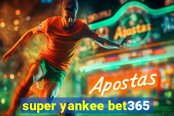 super yankee bet365