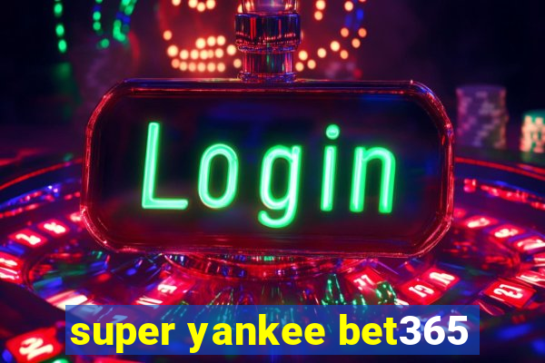 super yankee bet365