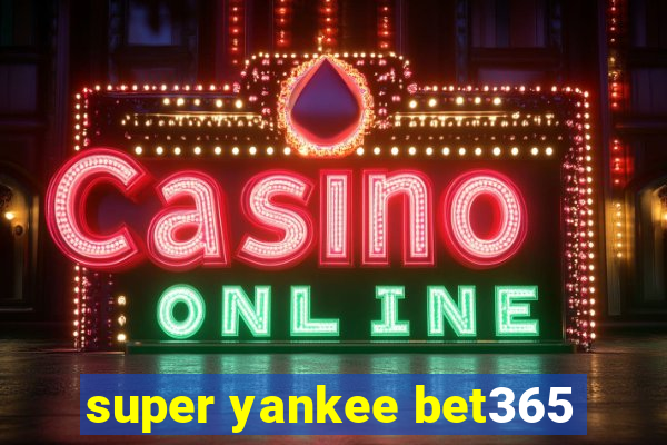 super yankee bet365