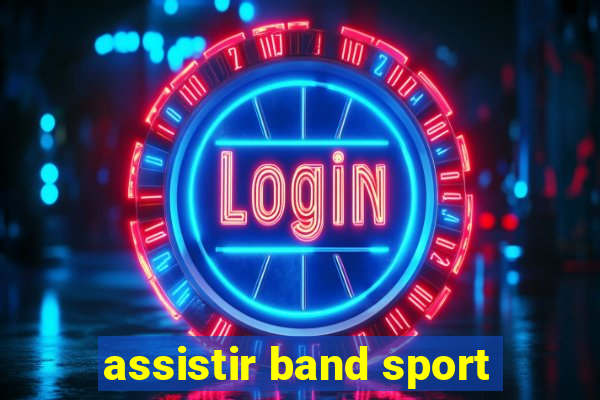 assistir band sport