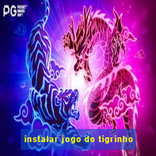 instalar jogo do tigrinho