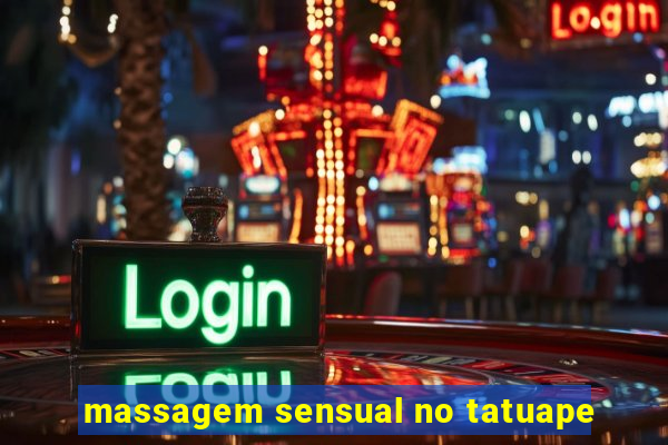 massagem sensual no tatuape