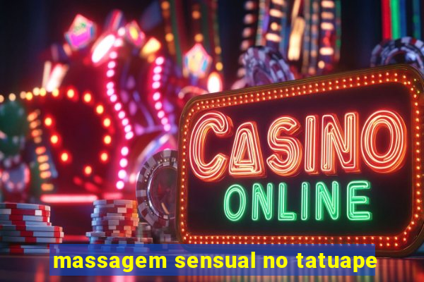 massagem sensual no tatuape