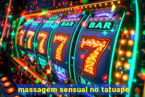 massagem sensual no tatuape