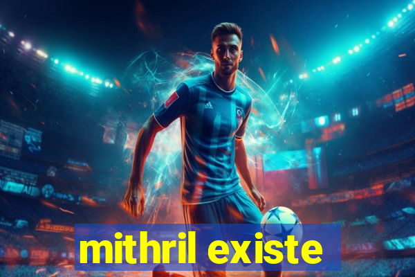 mithril existe