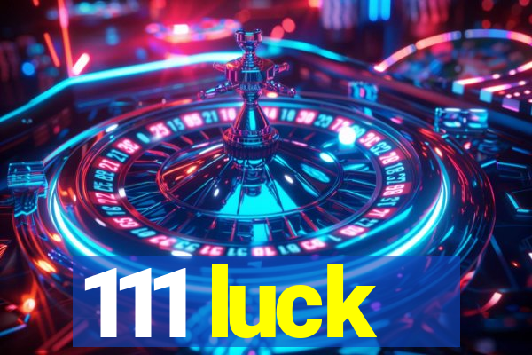 111 luck