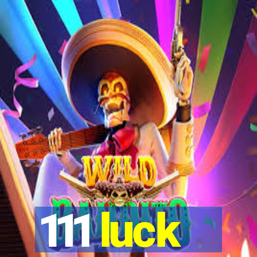 111 luck