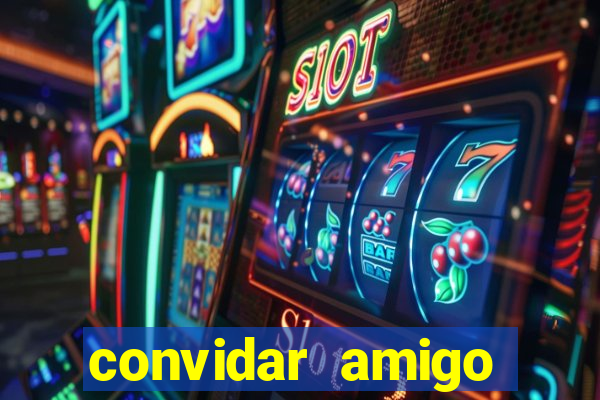 convidar amigo estrela bet