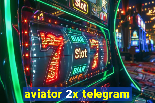 aviator 2x telegram