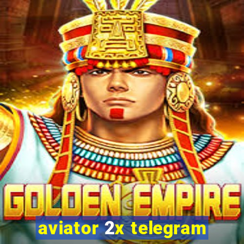 aviator 2x telegram