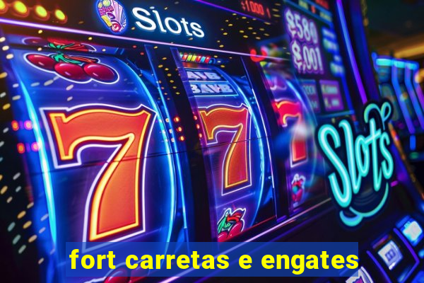 fort carretas e engates