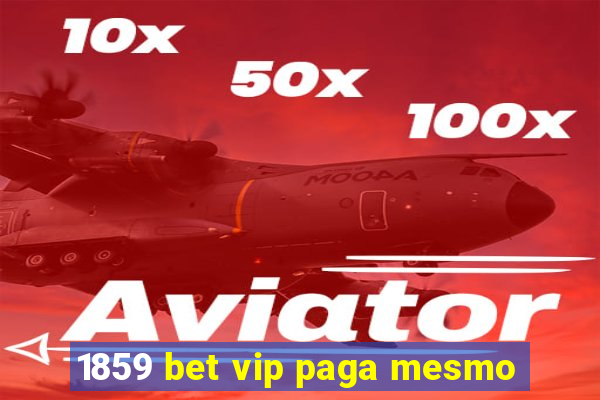 1859 bet vip paga mesmo