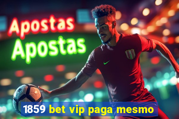 1859 bet vip paga mesmo