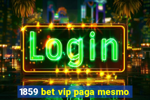 1859 bet vip paga mesmo