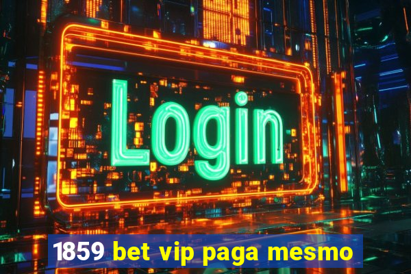 1859 bet vip paga mesmo