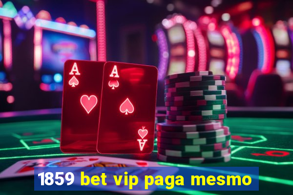 1859 bet vip paga mesmo