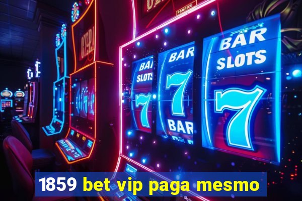 1859 bet vip paga mesmo