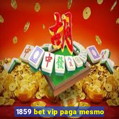 1859 bet vip paga mesmo