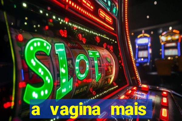 a vagina mais bonita do brasil