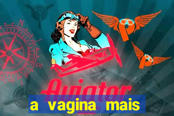 a vagina mais bonita do brasil