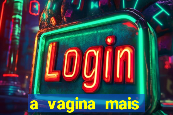 a vagina mais bonita do brasil