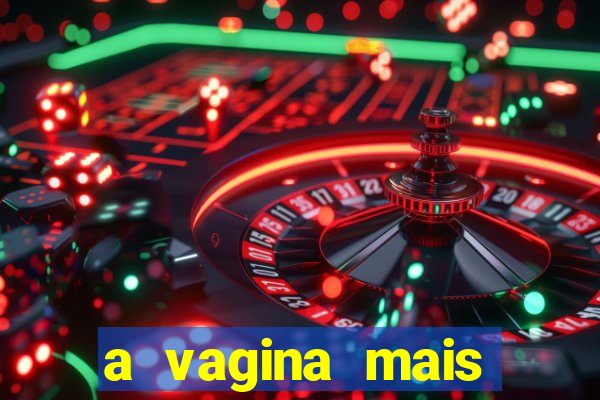 a vagina mais bonita do brasil