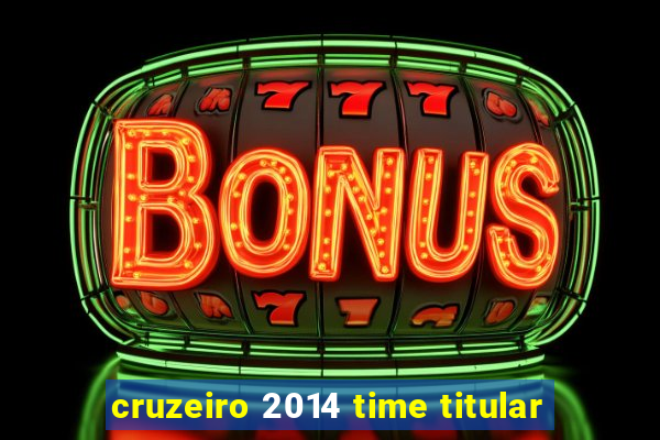 cruzeiro 2014 time titular