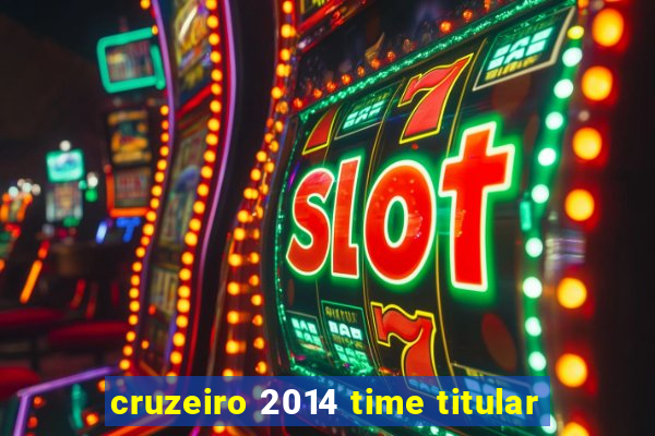 cruzeiro 2014 time titular