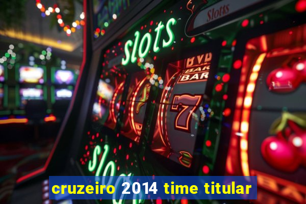 cruzeiro 2014 time titular