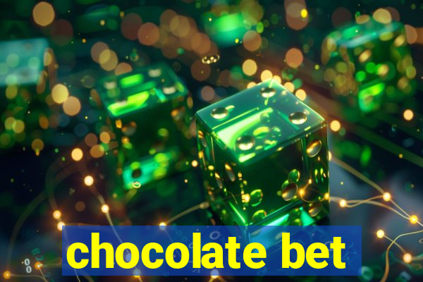 chocolate bet