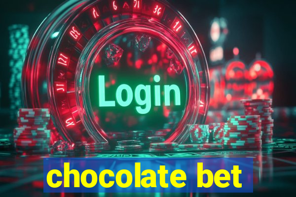 chocolate bet