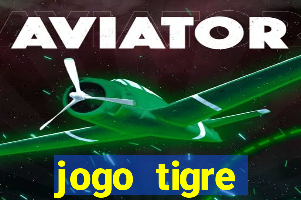 jogo tigre plataforma nova