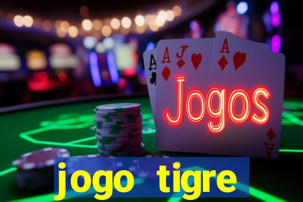 jogo tigre plataforma nova