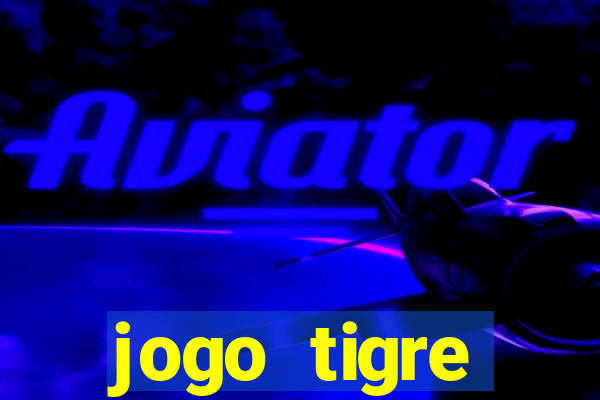 jogo tigre plataforma nova