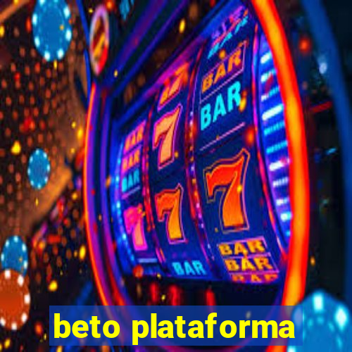 beto plataforma