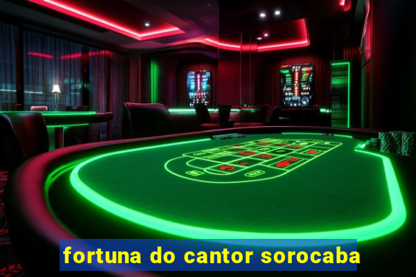 fortuna do cantor sorocaba