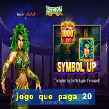 jogo que paga 20 reais para se cadastrar