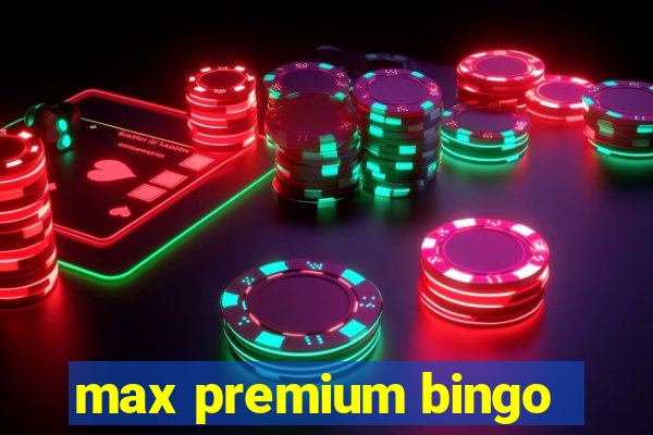 max premium bingo