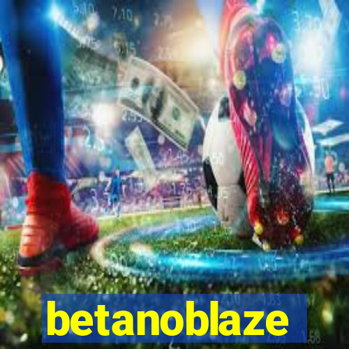 betanoblaze