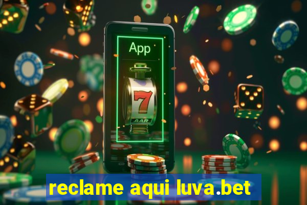 reclame aqui luva.bet